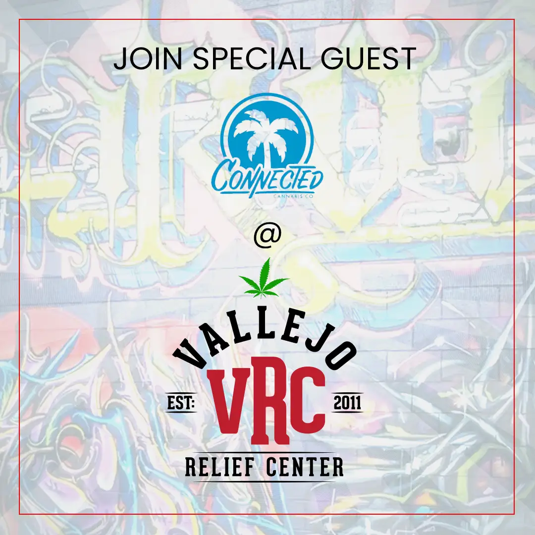 Promotional flyer for Connected Cannabis Co. at Vallejo VRC Relief Center, showcasing a live product demo and special guest appearance. The flyer features Connected’s iconic palm tree logo on an urban-inspired backdrop.