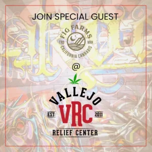 Event flyer for Fig Farms at Vallejo VRC Relief Center, promoting a live demonstration of the brand’s high-quality cannabis flower. The warm-toned background complements Fig Farms’ premium cannabis branding.