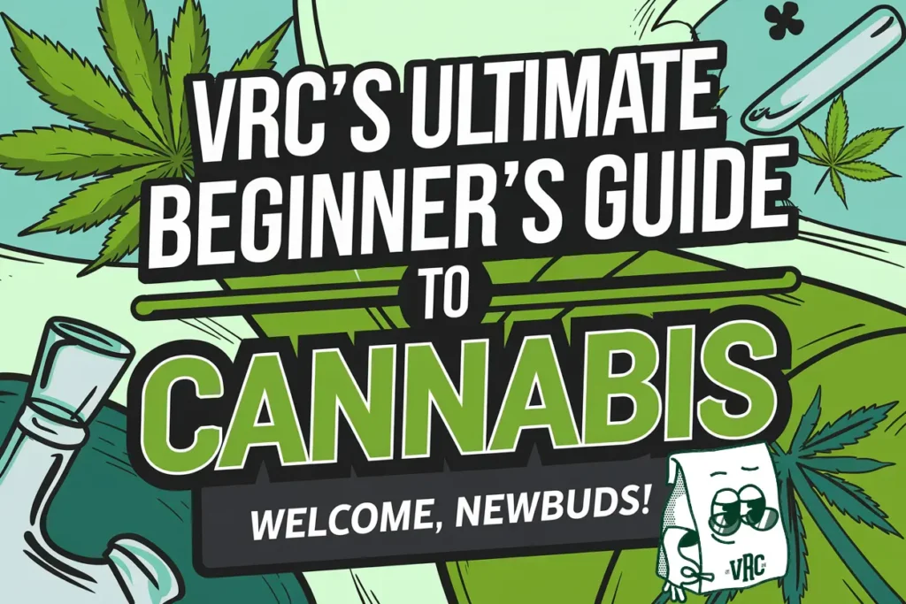 Illustrated cover image for a cannabis beginner’s guide titled “VRC’s Ultimate Beginner’s Guide to Cannabis,” featuring marijuana leaves, a pre-roll, and a smiling dispensary bag character.
