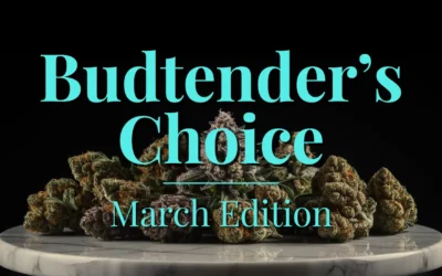 March Favorites: Budtender’s High-ly Recommended Picks