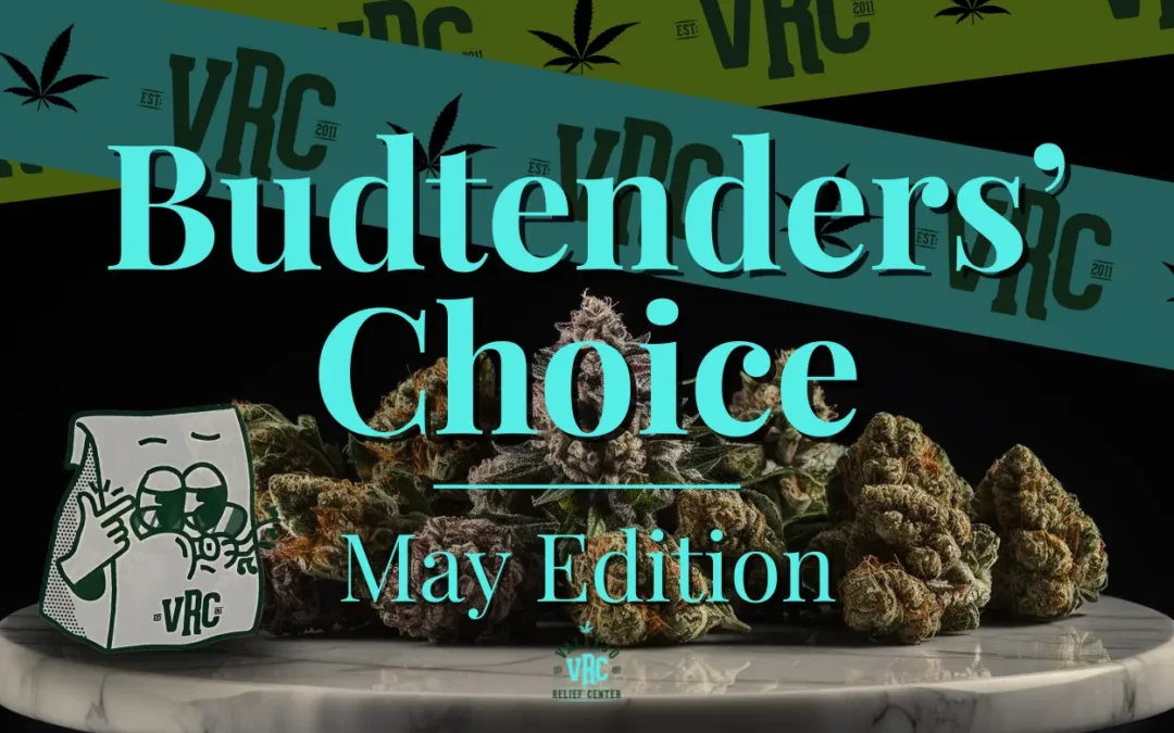 May Favorites: Budtenders’ Highly Recommended Picks