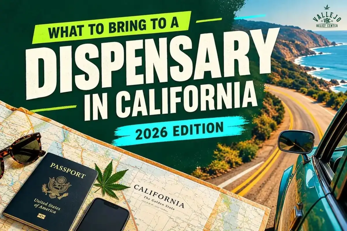 Passport, phone, sunglasses, and a cannabis leaf on a California map beside a coastal highway and a teal car, with the Vallejo Relief Center logo and the headline “What to Bring to a Dispensary in California: 2026 Edition”
