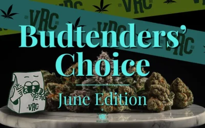 June Favorites: Budtenders’ Highly Recommended Picks
