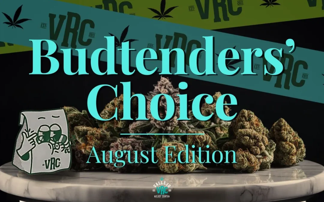 August Favorites: Budtenders’ Highly Recommended Picks