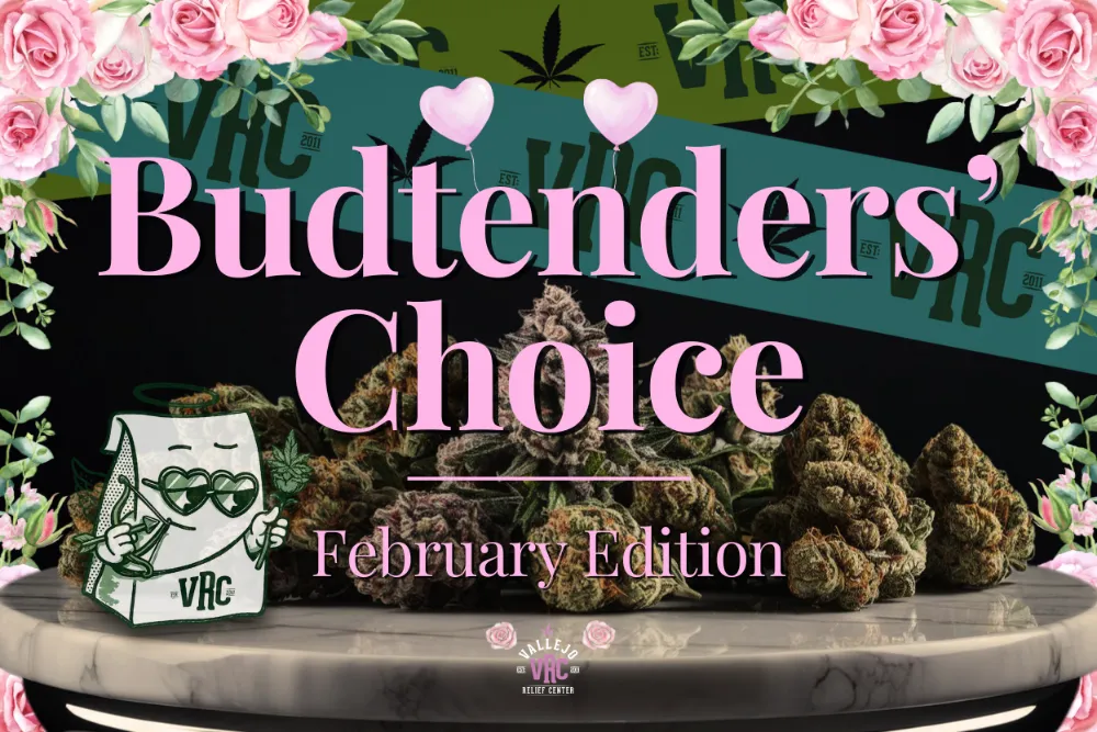 blog-budtenders-vrc-february-2026 Vallejo Relief Center Budtender’s Choice February Edition graphic showing cannabis flower displayed on a round table, surrounded by pink roses and heart accents, with Valentine’s-themed typography and VRC's baggie dressed in a Cupid costume holding a bouquet of weed and a bow.