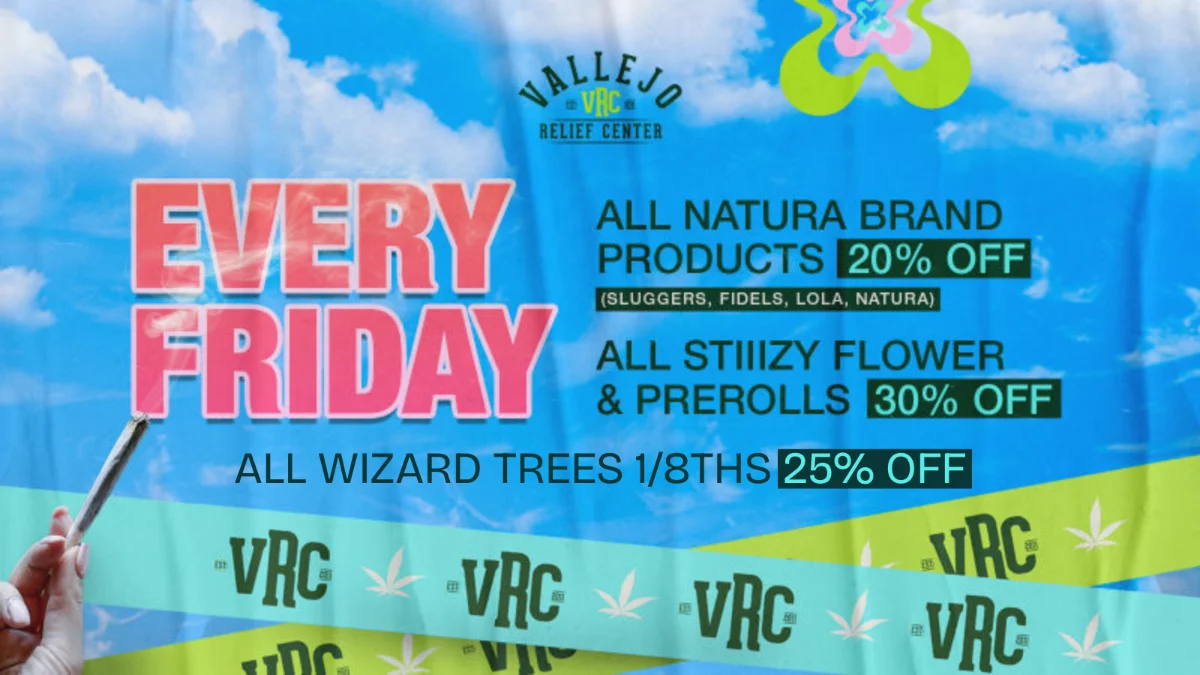 specials-natura-stiiizy-wizard-trees-fridays-vrc-2-2026 Vallejo Relief Center Friday cannabis deals featuring Natura brand products 20% off, STIIIZY flower and prerolls 30% off, and Wizard Trees eighths 25% off.