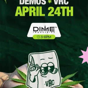 DIME Industries demo event flyer for VRC on April 24, featuring cannabis leaves, green background, event time 3–6 PM