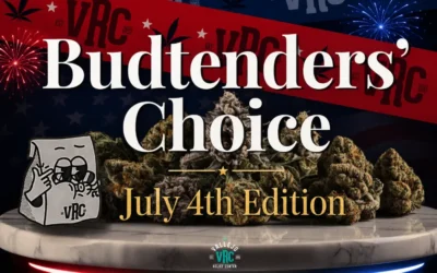 Budtenders’ Picks for July 4th | VRC’s Highly Recommended Favorites