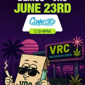 Cannabis brand demo at Vallejo Relief Center featuring Connected Cannabis Co. products on June 23 from 2–4 PM in Vallejo, California.