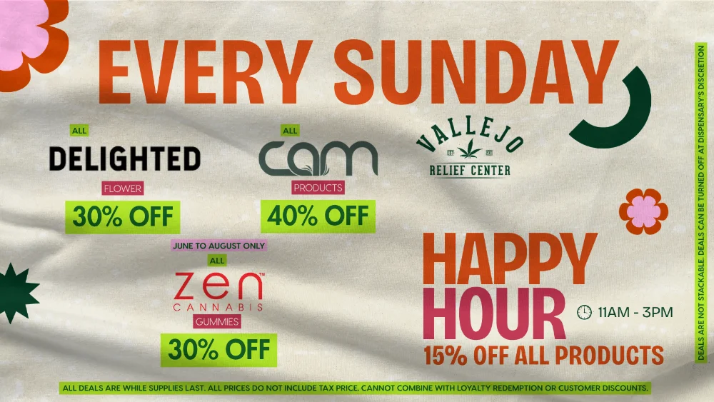 specials-sundays-august-1-2026-2 Vallejo Relief Center Sunday cannabis deals featuring Delighted flower 30% off, CAM products 40% off, Zen Cannabis gummies 30% off, and Happy Hour with 15% off all products from 11 AM to 3 PM.