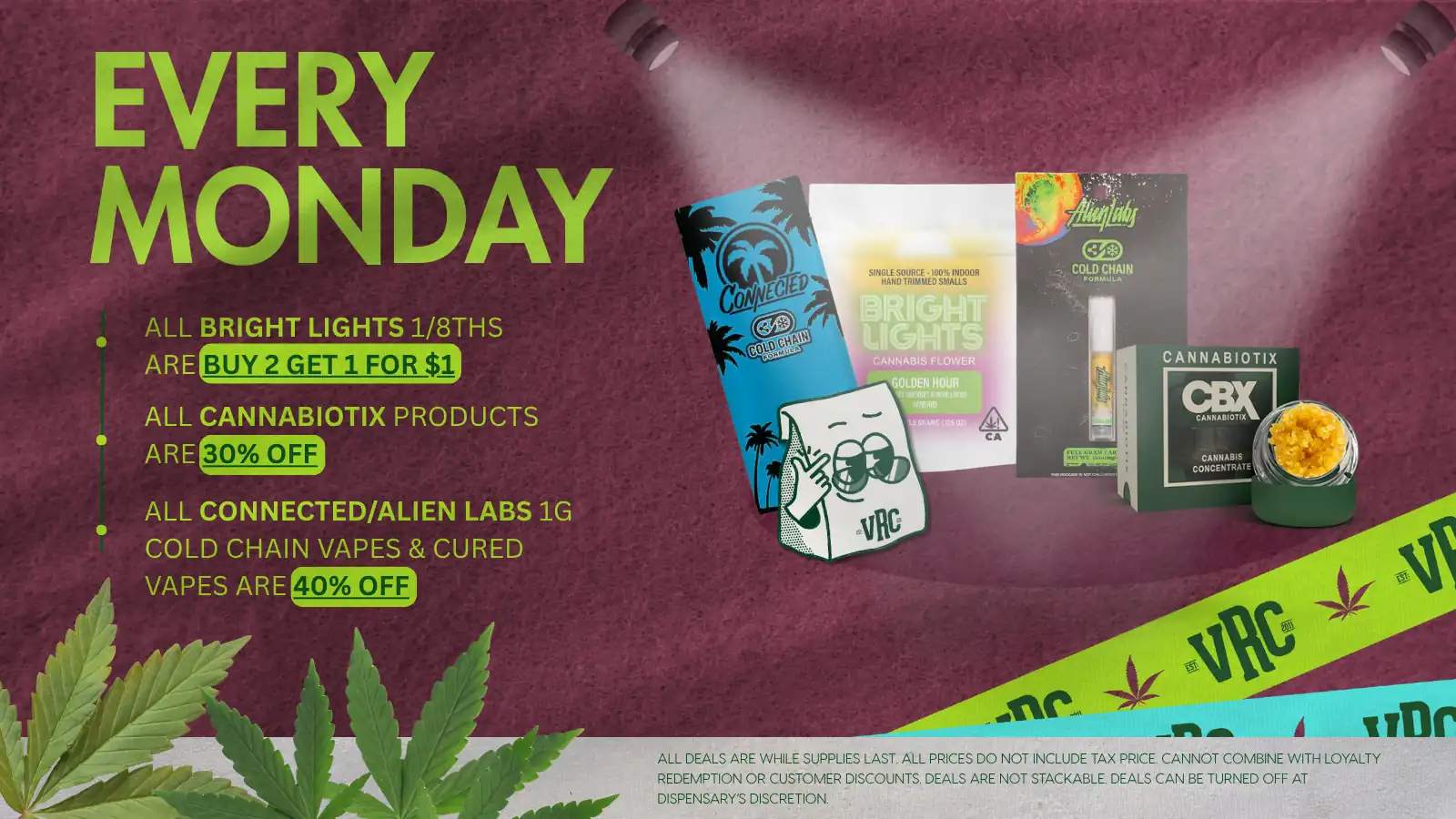 vrc-every-monday-deals-august-2026 Every Monday deals graphic for Vallejo Relief Center: Bright Lights 1/8ths buy 2 get 1 for $1, Cannabiotix products 30% off, Connected/Alien Labs 1g cold chain vapes and cured 40% off, with product packaging displayed under spotlights