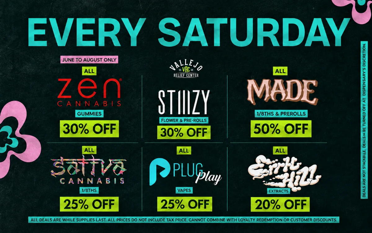specials-saturdays-september-2026 Vallejo Relief Center Saturday cannabis deals featuring Zen gummies 30% off, STIIIZY flower and prerolls 30% off, MADE eighths and prerolls 50% off, Sattva eighths 25% off, PlugPlay vapes 25% off, and Full Tilt extracts 20% off.