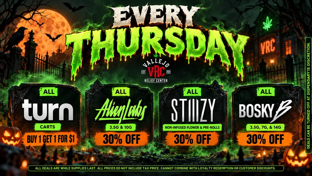 specials-thursdays-halloween-2026 Spooky Thursday at Vallejo Relief Center, with deals on four tombstones: Turn carts buy 1 get 1 for $1, plus 30% off Alien Labs, STIIIZY non-infused flower and pre-rolls, and Bosky.